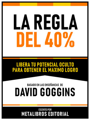 cover image of La Regla Del 40%--Basado En Las Enseñanzas De David Goggins